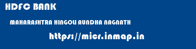 HDFC BANK  MAHARASHTRA HINGOLI AUNDHA NAGNATH   micr code